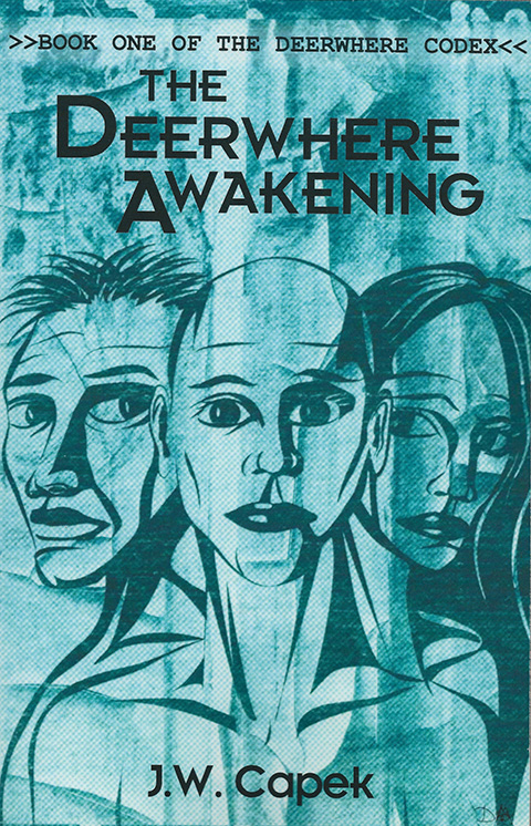The Deerwhere Awakening, Blue Forge Press, JW Capek